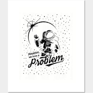 Houston, We Have A Problem // Black Posters and Art